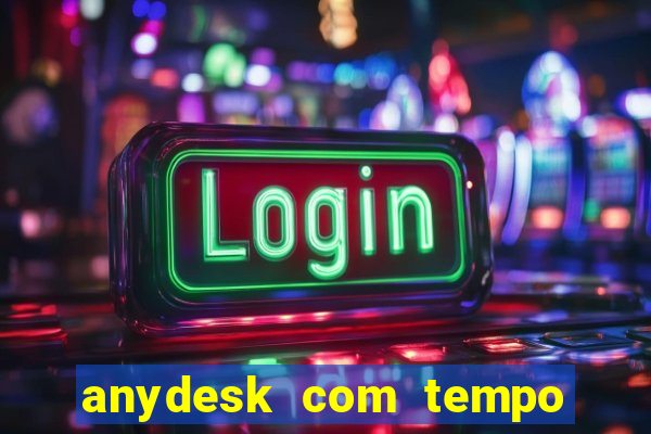 anydesk com tempo de uso